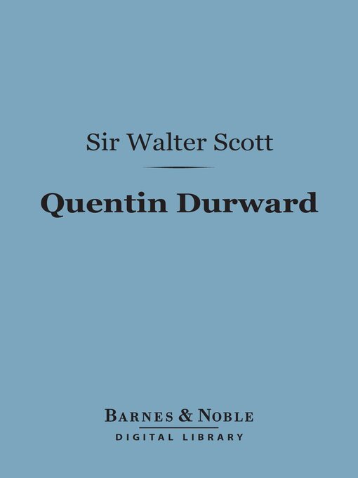 Title details for Quentin Durward (Barnes & Noble Digital Library) by Sir Walter Scott - Available